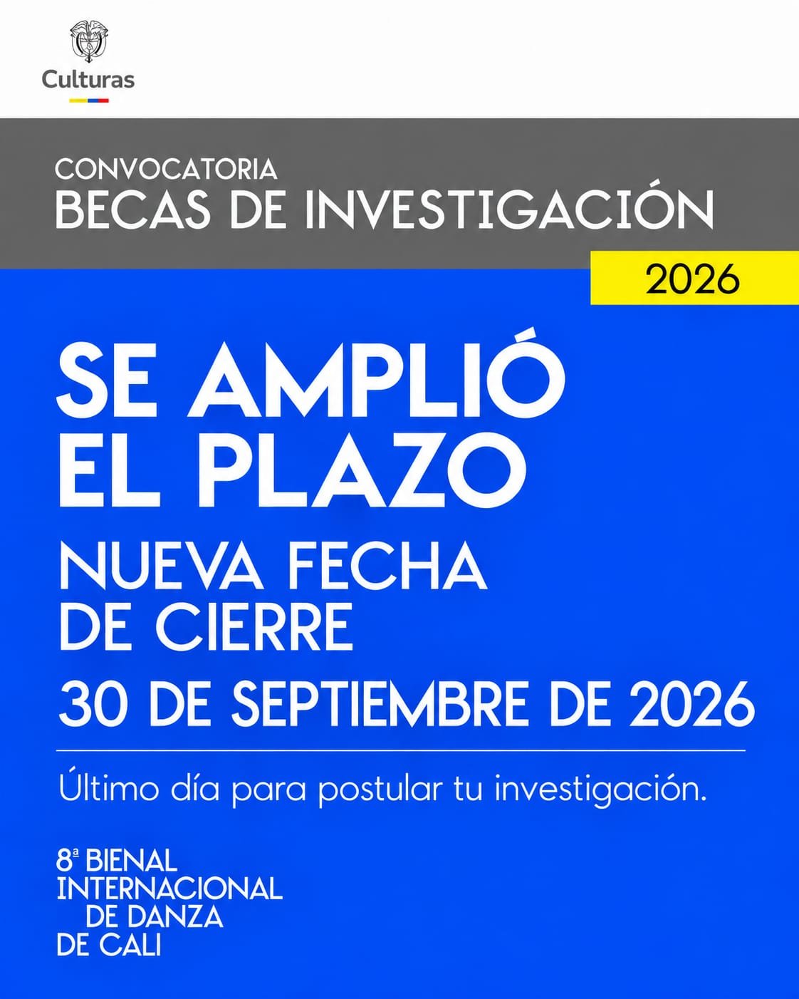 Afiche informativo de la convocatoria Becas de Investigación 2026. En texto grande sobre fondo azul anuncia: "Se amplió el plazo. Nueva fecha de cierre 30 de septiembre de 2026. Último día para postular tu investigación". Incluye los logos del Ministerio de las Culturas y de la 8ª Bienal Internacional de Danza de Cali.